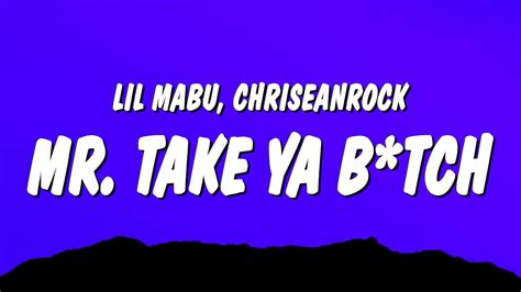 TAKE YA B*TCH Subscribe for more! :) Lil Mabu - MR. TAKE YA B*TCH Lyrics [Intro: Chriseanrock] Ha, I don't really do this diss shit, but, dam ...